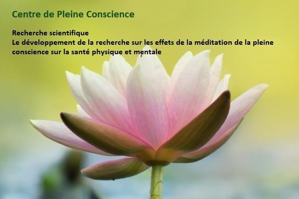 Developpement de la recherche sur les effets de la meditation de pleine conscience sur la sante physique et mentale